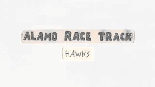 Miniatura del video "Alamo Race Track - Hawks"