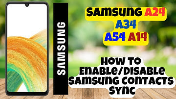 How to Enable/Disable Samsung Contacts Sync Samsung A24 / A34 / A54 / A14
