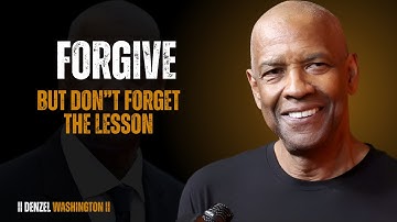 Forgive, But Don’t Forget the Lesson ||Denzel Washington