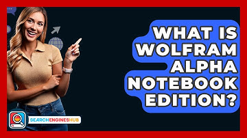 What Is Wolfram Alpha Notebook Edition? - SearchEnginesHub.com