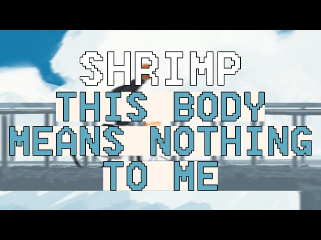 shrimp - this body means nothing to me (lirik lagu terjemahan) class=