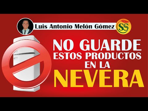 NO GUARDE ESTOS PRODUCTOS EN LA NEVERA- LUIS ANTONIO MELÓN