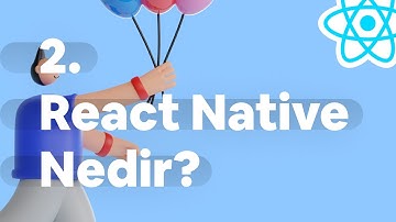 React Native Giriş Kampı | 02. React Native nedir?
