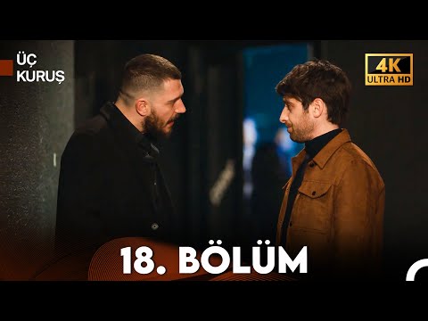 Üç Kuruş 18. Bölüm (4K)