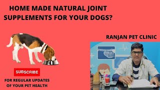 Home made natural joint supplements for ur Dogs