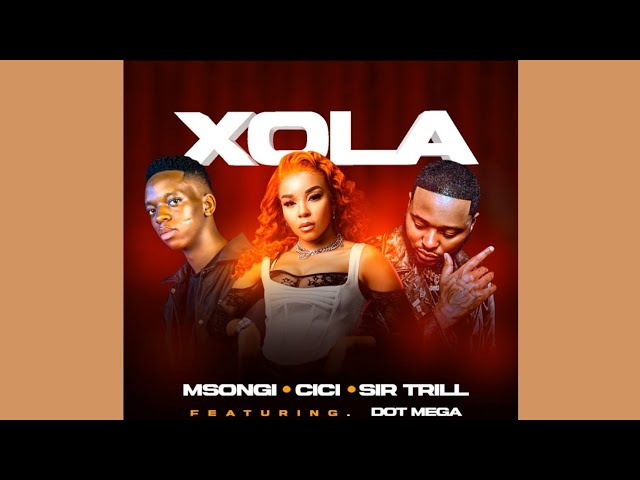 Msongi, Cici & Sir Trill - Xola (Official Audio) feat. Dot Mega class=