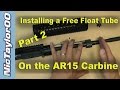 Seekins precision ar15 free float fore grip install instructions  part 2