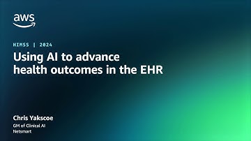 Using AI to advance health outcomes in the EHR | AWS Events