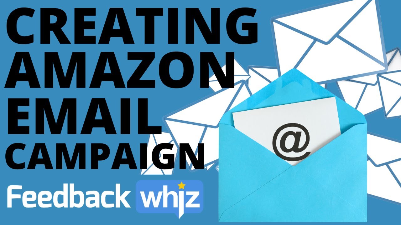 Creating a New Amazon Email Marketing Campaign FeedbackWhiz YouTube