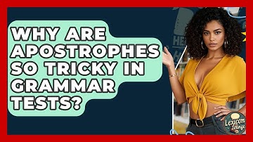 Why Are Apostrophes So Tricky In Grammar Tests? - Lexicon Lounge