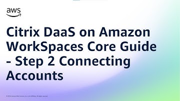 Citrix DaaS on Amazon WorkSpaces Core Guide - Step 2 Connecting Accounts | Amazon Web Services