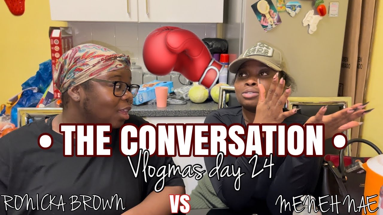 VLOGMAS DAY 24 | • THE CONVERSATION • starring ‘MENEH NAE’ & ‘RONICKA BROWN’