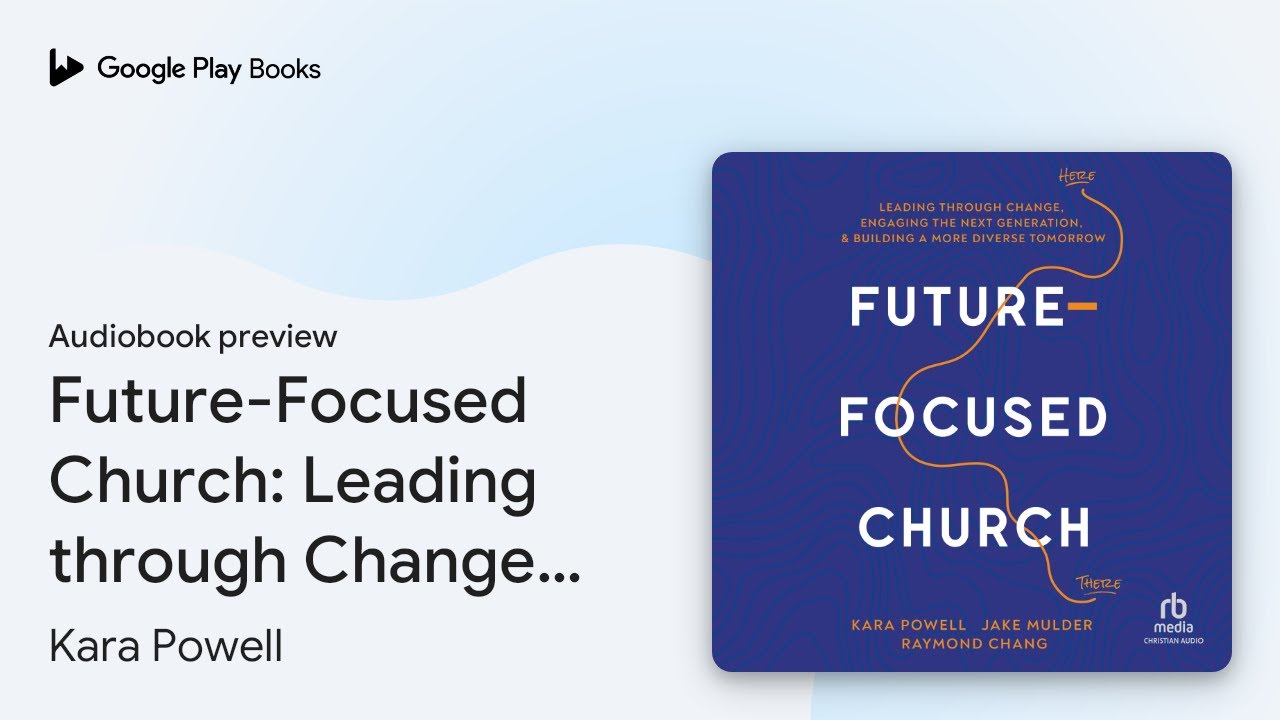 Future-Focused Church: Leading through Change,… by Kara Powell · Audiobook  preview