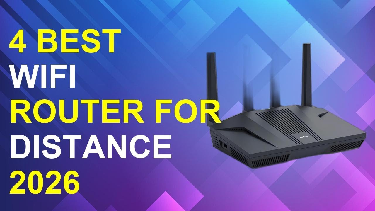 4 Best Wifi Router For Distance 2026 | Best Long-Range Wifi Router