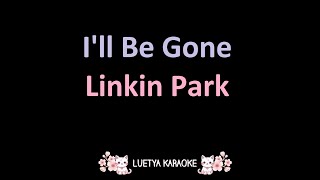 I'll Be Gone - Linkin Park (Karaoke)