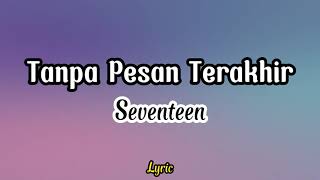 SevenTeen Tanpa Pesan Terakhir (Video Lyric)