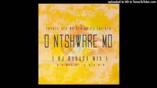 DJ Ravaza_-_O Ntshware Mo Mix [ Charle Blu Wa'Afrika ]