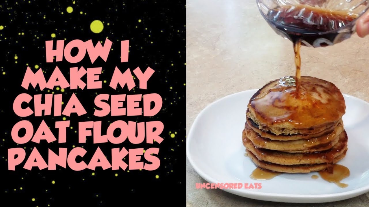 HOW TO MAKE MY CHIA SEED OAT FLOUR PANCAKES YouTube