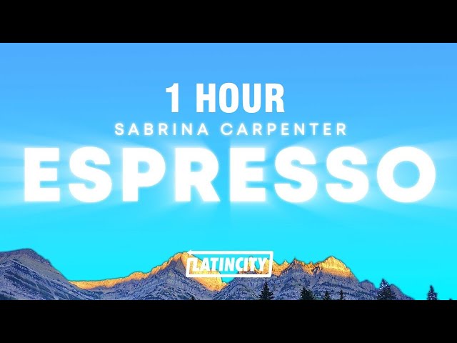 [1 HOUR] Sabrina Carpenter – Espresso (Lyrics) class=