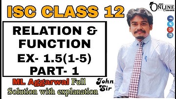 RELATION & FUNCTION EX-1.5(1-5) PART-1 ISC CLASS 12 || ML AGGARWAL || JBR ONLINE CLASSES