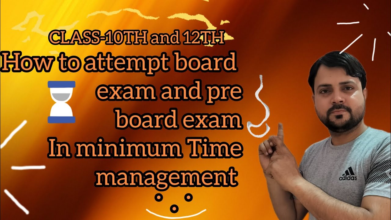 HOW TO ATTEMPT BOARD AND PRE BOARD EXAMS INFORMATION FOR CLASS-10TH AND ...