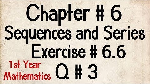 Q # 3 || Exercise # 6.6 || Class 11 Maths || Chp # 6 Sequences and Series || 1st Year Maths