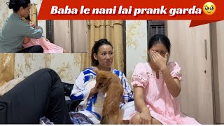 Baba le nani lai prank garda nani sanga mai ruye 😥😥 #prank#mayagurung9799