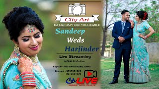 4k Live ,Wedding Ceremony : Sandeep &amp; Harjinder : Live By City Art Cheeka 9315531226