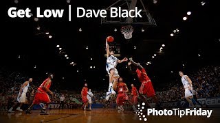 Get Low with Dave Black | Photo Tip Friday