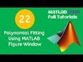 22 MATLAB Beginners Tutorial- Polynomial Fitting Using MATLAB Figure Window