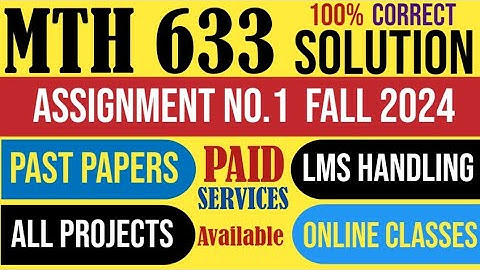 MTH 633  Assignment 1 fall 2024 Solution|MTH 633|Semigroup|abilian|identity|MTH633|CUBE ROOT|VU.