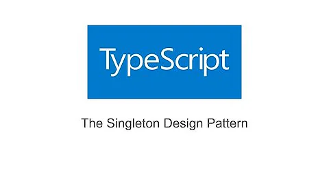 The Singleton Design Pattern in TypeScript