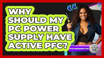 Why Should My PC Power Supply Have Active PFC? - The Hardware Hub