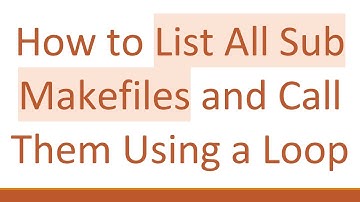 How to List All Sub Makefiles and Call Them Using a Loop