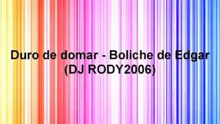 Duro De Domar   ( Boliche De Edgar )