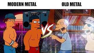 MODERN metal vs OLD metal