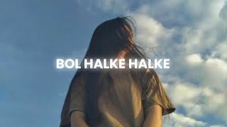 Bol Na Halke Halke - Rahat Fateh Ali Khan, Mahalaxmi Iyer  [Slowed   Reverb] | Abshomar