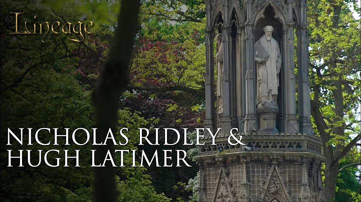 Nicholas Ridley & Hugh Latimer | Episode 36 | Line...