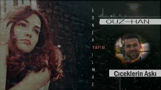 Ouz-Han - Çiçeklerin Aşkı (Offıcial Music) Resimi