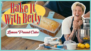 Bake It With Betty - Lemon Pound Cake