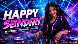 DJ HAPPY ALONE (PLAY AGAIN DJ) 🔥 BREAKBEAT x EDM REMIX FULL BASS NEWEST 2026