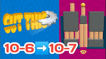 cut this level 10-6 to 10-7 solution gameplay android, ios game