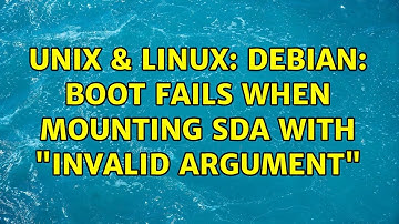 Unix & Linux: Debian: Boot fails when mounting sda with "invalid argument" (2 Solutions!!)