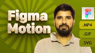 Figma Motion is Here! Create MP4, GIF &amp; SVG Animations