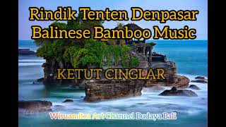 Download lagu Rindik KETUT CINGLAR Rindik Br Tenten Denpasar man... mp3