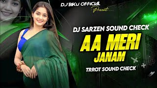 Aa Meri Janam || Trrot Sound Check || Dj Sarzen Sound Check || DJ Biku 