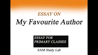 Write Essay On My Favorite Author In English Sam Study Lab