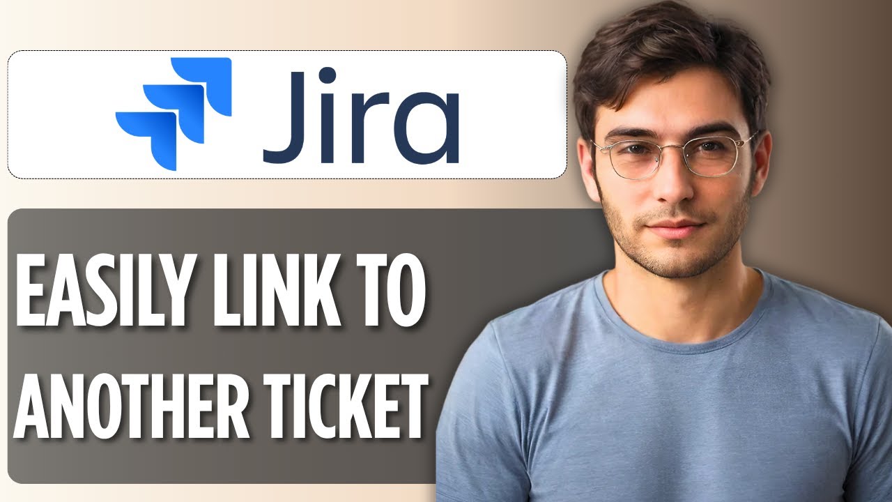 How to Link to Another Jira Ticket: 2025 Full Guide - YouTube