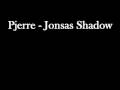 Pjerre  jonsas shadow