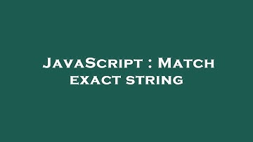 JavaScript : Match exact string